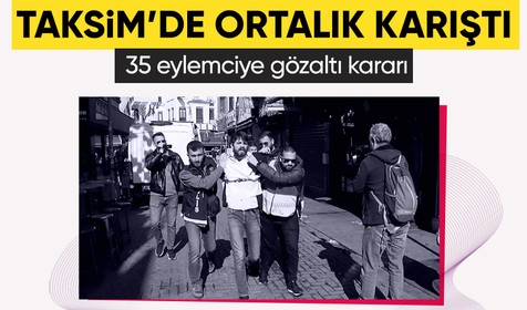 1 Mayıs etkinlikleri kapsamında Taksim'e yürümek isteyen iki gruptaki 35 kişi gözaltına alındı