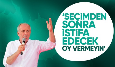 Memleket Partisi Genel Başkanı Muharrem İnce "Seçimden sonra istifa edecek" diyerek açıkladı: Onu meclise gönderirseniz...