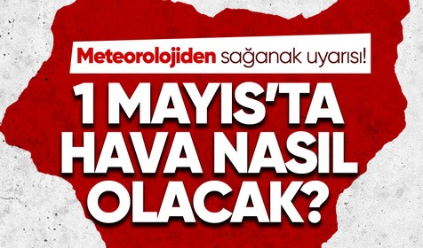 Meteoroloji Genel Müdürlüğü hava durumu tahmin raporunu yayımladı! Gök gürültülü sağanak yağış bekleniyor | 1 MAYIS HAVA DURUMU NASIL OLACAK?