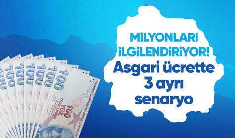 Milyonlar heyecanla bekliyor! Asgari ücrette 3 ayrı zam senaryosu!