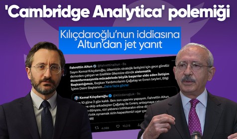 Cumhurbaşkanı adayı Kemal Kılıçdaroğlu ve İletişim Başkanı Fahrettin Altun arasında 'Cambridge Analytica' polemiği