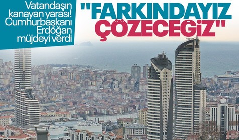 Cumhurbaşkanı Recep Tayyip Erdoğan'dan fahiş kiralarla ilgili açıklama: Farkındayız, çözeceğiz