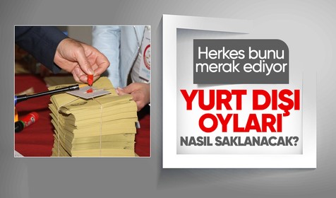 Yurt dışında kullanılan oyların nasıl saklanacağı belli oldu! Odaya 7 ayrı kilit takılacak