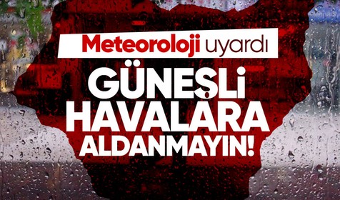 Meteoroloji Genel Müdürlüğü hava tahmini raporunu açıkladı! Güneşli havalara aldanmayın | 3 MAYIS HAVA DURUMU NASIL OLACAK?