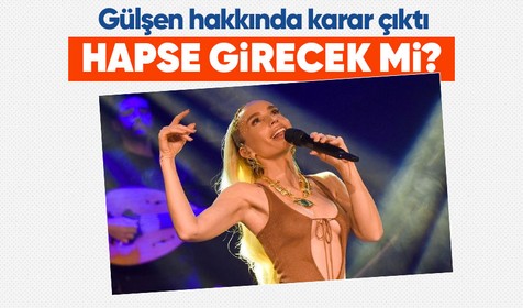 Son dakika! Gülşen'in davasında karar çıktı!