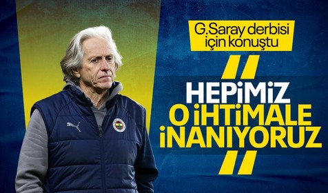 Fenerbahçe Teknik Direktörü Jorge Jesus'tan Galatasaray derbisi sözleri! "O ihtimale inanıyoruz"