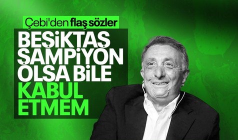 Ahmet Nur Çebi'den çarpıcı sözler! "Beşiktaş şampiyon olsa bile kabul etmem"