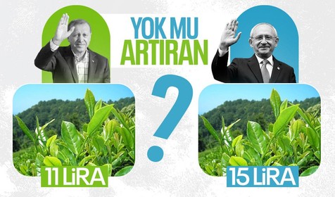 CHP Genel Başkanı Kemal Kılıçdaroğlu: 15 Mayıs’ta göreve gelir gelmez, çay fiyatı refah payıyla beraber en az 15 TL olacak