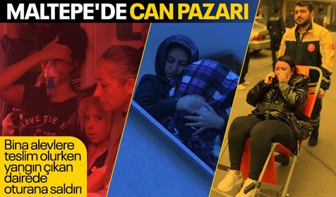 Maltepe'de yangında can pazarı; yangın çıkan dairede oturana saldırı