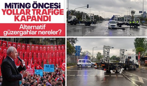 Millet İttifakı Cumhurbaşkanı Adayı Kemal Kılıçdaroğlu bugün Maltepe'de saat 17.30'da miting yapacak! Miting öncesi bazı yollar trafiğe kapandı