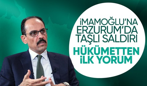 Ekrem İmamoğlu'nun Erzurum'da taşlı saldırıya uğramasına Bakan Varan ve İbrahim Kalın'dan kınama