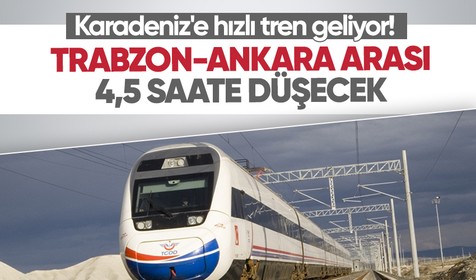 Karadeniz'e hızlı tren geliyor! Ulaştırma ve Altyapı Bakanı Karaismailoğlu: Hızlı tren hattıyla Trabzon-Ankara arası 4,5 saate düşecek