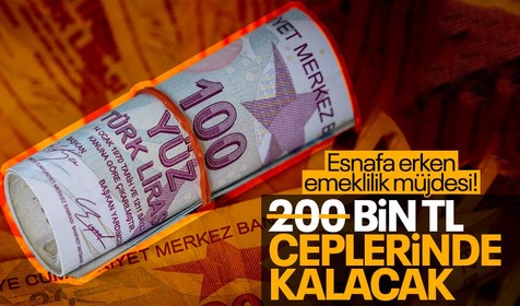 Esnafa erken emeklilik müjdesi! 200 bin TL ceplerinde kalacak