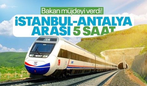 Ulaştırma ve Altyapı Bakanı Adil Karaismailoğlu'ndan müjde! İstanbul - Antalya arası 5 saatten kısa sürecek