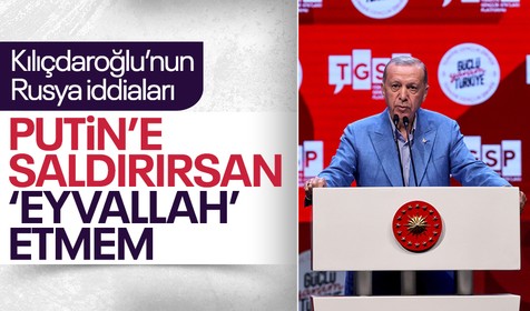Kılıçdaroğlu'nun Rusya iddiaları! Cumhurbaşkanı Erdoğan: Sen şimdi Putin'e saldırınca kusura bakma buna bende 'Eyvallah' etmem