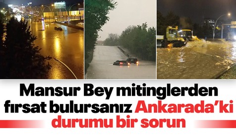 Ankara'da sağanak yağış sebebiyle yollar sular altında kaldı