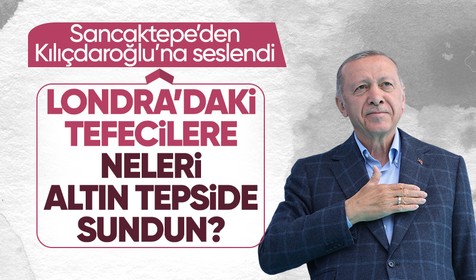 Cumhurbaşkanı Erdoğan Sancaktepe'de açıklamalarda bulundu! Kılıçdaroğlu Londra'daki tefecilere neleri altın tepside sundun?