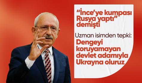 Kemal Kılıçdaroğlu'nun "Rusya'dan İnce'ye kumpas" iddiasına tepki! Dengeyi koruyamayan devlet adamıyla Ukrayna'ya döneriz