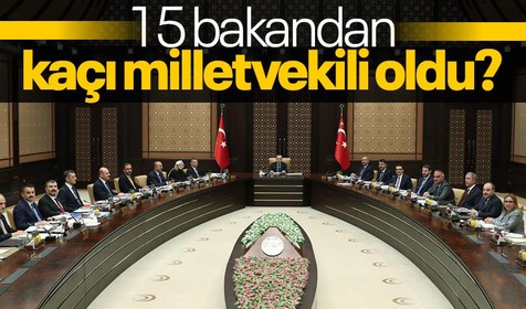 15 bakandan kaçı milletvekili oldu? |14 Mayıs 2023 seçim sonuçları