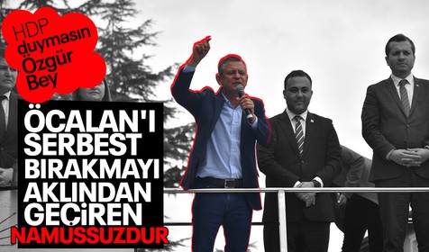 Millet İttifakı'nın söylemleri değişmeye başladı! Dün Kaftancıoğlu bugün Özgür Özel: Öcalan'ı serbest bırakmayı aklından geçiren namussuzdur, şerefsizdir