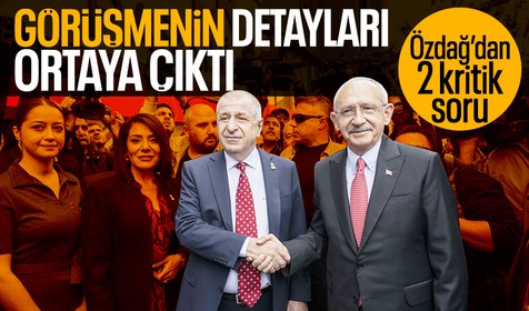 Ümit Özdağ, Kılıçdaroğlu görüşmesinin ayrıntıları ortaya çıktı: Özdağ'dan iki kritik soru