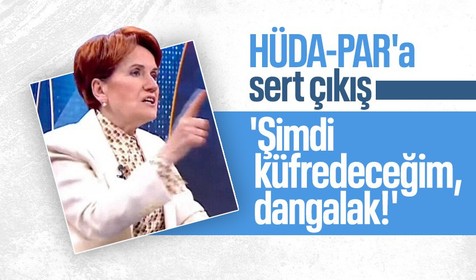 Meral Akşener'den HÜDA-PAR'a canlı yayında sert çıkış: 'Şimdi küfredeceğim, dangalak!'