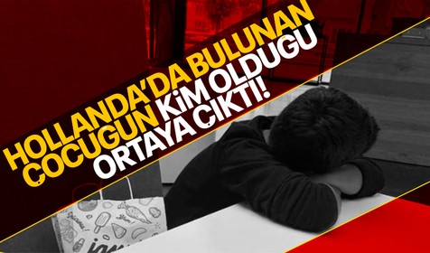 Bakan Yanık 'Hollanda'da bulunan çocuk'la ilgili konuştu: Çocuğun Suriyeli olduğu bilgisini edindik