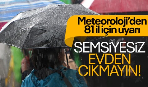 Meteoroloji 81 il için uyarılarda bulundu! Evden şemsiyesiz çıkmayın | 25 MAYIS HAVA DURUMU RAPORU