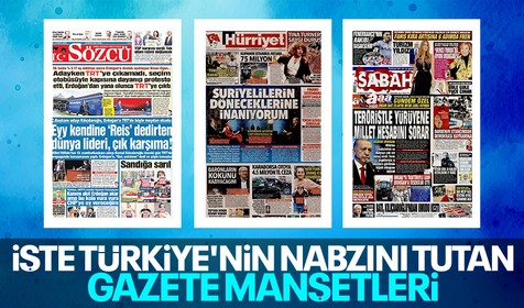 İşte Türkiye'nin nabzını tutan gazetelerin 26 Mayıs manşetleri...