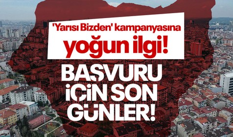 Başvurular 900 bine ulaştı! Evini dönüştürecekler dikkat! 'Yarısı Bizden' kampanyasına başvuru için son 5 gün
