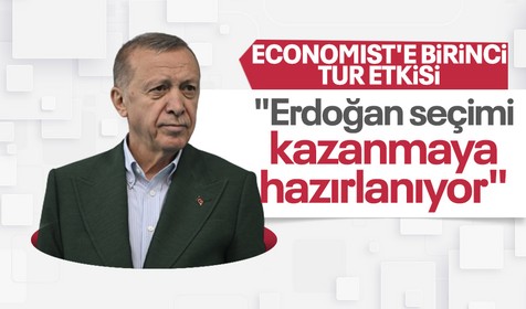 Economist ilk turun ardından dilini değiştirdi: Erdoğan seçimi kazanmaya hazırlanıyor