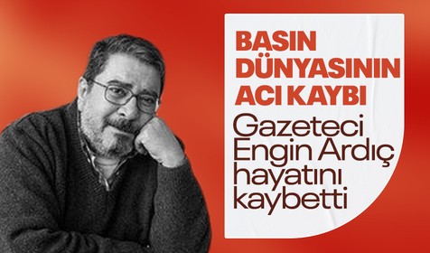 Gazeteci Engin Ardıç'tan acı haber! 71 yaşında hayatını kaybetti