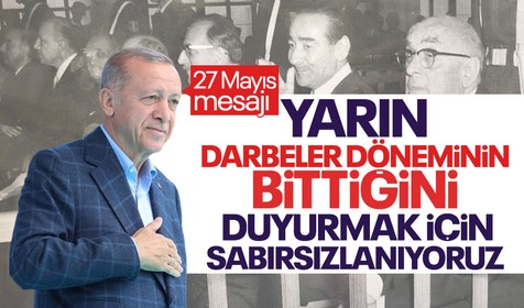 Son dakika... Cumhurbaşkanı Erdoğan'dan  27 Mayıs mesajı: Sandık başında darbeler döneminin bittiğini cümle aleme duyurmak için sabırsızlanıyoruz