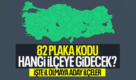 82 plaka kodu hangi ilçeye gidecek? Türkiye'nin 82. ili hangisi olacak? Aday ilçeler tek tek açıklandı