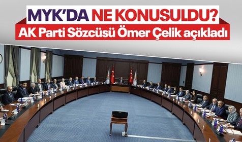 MYK toplantısı sona erdi! AK Parti MYK'da neler konuşuldu? AK Parti Sözcüsü Ömer Çelik'ten açıklamalar