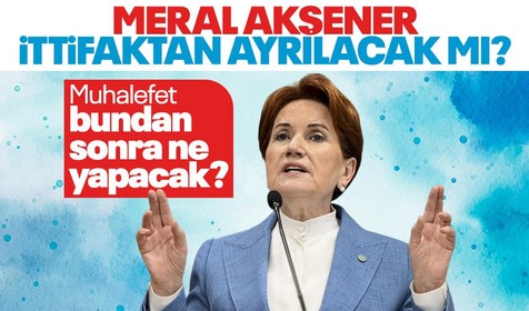 Seçimin ardından gözler muhalefete çevrildi! Meral Akşener ittifaktan ayrılacak mı? Muhalefet bundan sonra ne yapacak?