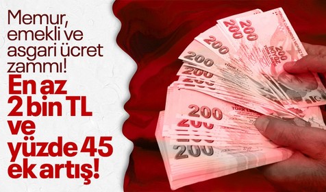 Asgari ücret, emekli ve memur maaşlarına ne kadar zam olacak? En az 2 bin TL ve yüzde 45 ek artış! Masada 5 aylık enflasyon verileri olacak