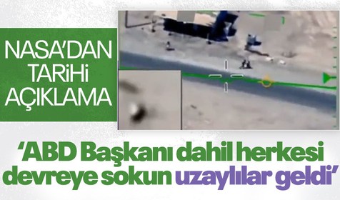 Tarihi açıklama geldi! UFO varlığını kabul eden NASA, görüntüleri yayınladı