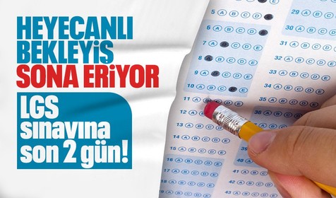 Öğrenciler ve aileler heyecanlı! LGS sınavına son 2 gün kaldı | Sınav sonuçları ne zaman açıklanacak?
