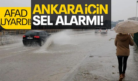 SON DAKİKA! Ankara için yeniden 'sel' alarmı!