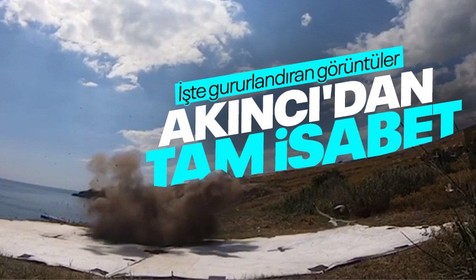 AKINCI hedefleri tam isabetle vurdu! İşte gururlandıran görüntüler