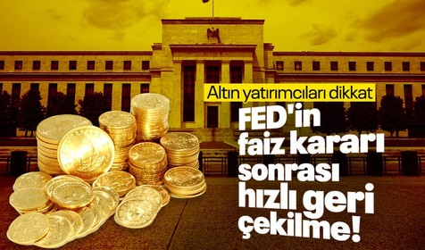 Altın yatırımcıları dikkat! FED'in faiz kararı sonrası altın geri çekilmeye başladı