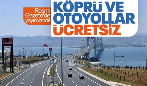 Bayram müjdesi Resmi Gazete'de! Kurban Bayramı tatili boyunca devletin işlettiği köprü ve otoyollar ücretsiz olacak