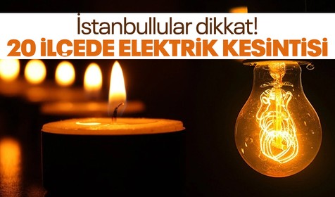 İstanbullular dikkat! 20 ilçede elektrik kesintisi! İlçe ilçe mahalle mahalle o liste