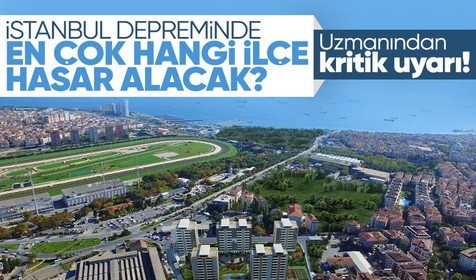 İstanbul'da meydana gelecek olası bir depremde en çok etkilenecek olan ilçe açıklandı! Zemin kötü durumda...