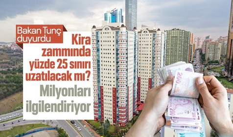 Kira zammında yüzde 25 zam sınırı uzatılacak mı? Adalet Bakanı Yılmaz Tunç duyurdu