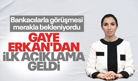 Merkez Bankası Başkanı Hafize Gaye Erkan, bankacılarla görüştü