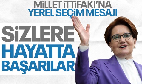 İYİ Parti Genel Başkanı Meral Akşener'den Millet İttifakı'na mesaj! Hayatta size başarılar