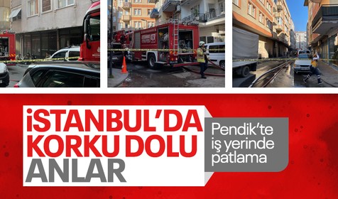 İstanbul Pendik'te bir iş yerinde patlama meydana geldi