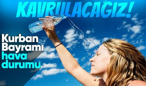 Kurban Bayramı'nda yurt geneli sıcak daha dalgasına girecek! Meteoroloji'den uyarı